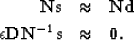 \begin{eqnarray}
\bf Ns &\approx& \bf Nd \nonumber \\ \epsilon \bold D \bold N^{-1} \bf s &\approx& \bold 0.
\end{eqnarray}