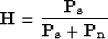 \begin{displaymath}
\bold H = \frac{\bf P_s}{\bf P_s + P_n}
\end{displaymath}