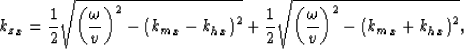 \begin{displaymath}
{k_z}_x= \frac{1}{2}\sqrt{\left(\frac{\omega}{\v} \right)^2-...
...t(\frac{\omega}{\v} \right)^2- \left({k_m}_x+{k_h}_x\right)^2},\end{displaymath}