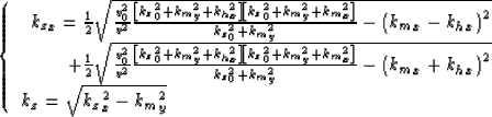 \begin{displaymath}
\left\{
\begin{array}
{l}
{ \begin{array}
{r}
{k_z}_x= \fra...
...ray}}
\\ k_z= \sqrt{ {k_z}_x^2 - {k_m}_y^2}\end{array}\right .\end{displaymath}