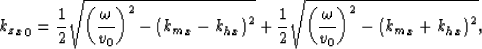\begin{displaymath}
{{k_z}_x}_0= \frac{1}{2}\sqrt{\left(\frac{\omega}{\v_0} \rig...
...\frac{\omega}{\v_0} \right)^2- \left({k_m}_x+{k_h}_x\right)^2},\end{displaymath}
