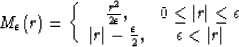 \begin{displaymath}
M_{\epsilon}(r) =
\left\{
\begin{array}
{cc}
\frac{r^2}{2\ep...
 ...frac{\epsilon}{2}, & \epsilon < \vert r\vert \end{array}\right.\end{displaymath}