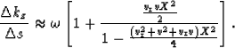 \begin{displaymath}
\frac{\Delta k_z}{\Delta s} \approx
\omega\left[1 + \frac{\f...
 ...rac{\left(v_{\rm r}^2+ v^2 + v_{\rm r}v\right)X^2}{4}}
\right].\end{displaymath}