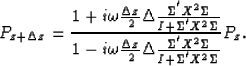 \begin{displaymath}
\P_{z+\Delta z}
= 
\frac
{1 + i \omega
\frac{\Delta z}{2}
{\...
 ...igma^{'}}X^2{\Sigma} }
{{I + \Sigma^{'}}X^2{\Sigma} }
}
\P_{z}.\end{displaymath}