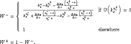 \begin{displaymath}
\begin{array}
{l}
W^- =
\left\{
\begin{array}
{ll}
\frac{k_z...
 ...ewhere} \\ \end{array}\right. \\ \\ W^+ =1-W^- . \\ \end{array}\end{displaymath}