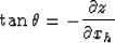 \begin{displaymath}
\tan \theta = - \frac{\partial z}{\partial x_h}\end{displaymath}