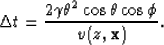 \begin{displaymath}
\Delta t = \frac{ 2 \gamma \theta^2 \cos \theta\cos \phi } {v(z,{\bf x}) }
.\end{displaymath}