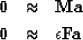 \begin{eqnarray}
\bf 0&\approx&\bf M \bf a \\ \bf 0&\approx&\epsilon \bf F \bf a \nonumber \end{eqnarray}