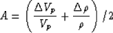 \begin{displaymath}
A= \left ( {\Delta V_p \over V_p} + {\Delta \rho \over \rho} \right )/2\end{displaymath}