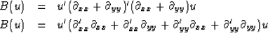 \begin{eqnarray}
B(u) &=& u'
(\partial_{xx}+\partial_{yy})'
(\partial_{xx}+\part...
 ..._{yy}+
\partial_{yy}'\partial_{xx}+
\partial_{yy}'\partial_{yy}
)u\end{eqnarray}