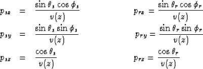 \begin{eqnarray}
p_{sx} &=& \frac{\sin \theta_s \cos \phi_s}{v(z)} \qquad \qquad...
 ...\; \qquad \qquad \qquad \qquad
p_{rz} = \frac{\cos \theta_r}{v(z)}\end{eqnarray}