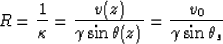 \begin{displaymath}
R = \frac{1}{\kappa} = \frac{v(z)}{\gamma \sin \theta(z)} =
\frac{v_0}{\gamma \sin \theta_s}\end{displaymath}