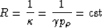 \begin{displaymath}
R = \frac{1}{\kappa} = \frac{1}{\gamma p_\rho} = \mbox{cst}\end{displaymath}