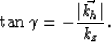 \begin{displaymath}
\tan \gamma= - \frac{\vert\vec{k_h}\vert}{k_z}.\end{displaymath}