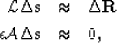 \begin{eqnarray}
 \mathcal L\Delta \bf s&\approx& \Delta{\bf R}\\  \nonumber
\epsilon\mathcal A\Delta \bf s&\approx& 0,\end{eqnarray}