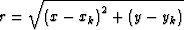 $r=\sqrt{\left(x-x_k\right)^2 + \left(y-y_k\right)}$