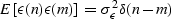 \begin{displaymath}
E\left[\epsilon(n)\epsilon(m)\right] = \sigma_\epsilon^2\delta(n-m)\end{displaymath}