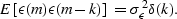 \begin{displaymath}
E \left [ \epsilon(m)\epsilon(m-k) \right ] = \sigma_\epsilon^2\delta(k).\end{displaymath}