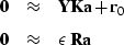 \begin{eqnarray}
\bold 0 &\approx& \bold Y \bold K \bold a + \bold r_0 \\ \bold 0 &\approx& \epsilon\ \bold R \bold a\end{eqnarray}
