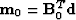 $\bold m_0 = \bold B_0^T \bf d$