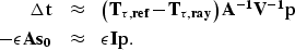 \begin{eqnarray}
\bf \Delta t&\approx&\left({\bf T_{\tau,ref}}-{\bf T_{\tau,ray}...
 ...onumber \\ - \epsilon \bf A{\bf s_0} &\approx&\epsilon \bf I\bf p.\end{eqnarray}