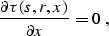 \begin{displaymath}
{\partial \tau(s,r,x) \over \partial x} = 0\;,\end{displaymath}