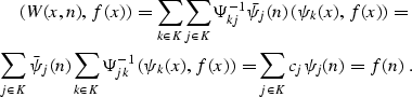 \begin{eqnarray}
\left(W (x, n), f (x)\right) = \sum_{k \in K} \sum_{j \in K}
...
...si_k (x), f (x)\right) = \sum_{j \in K} c_j
\psi_j (n) = f (n)\;.\end{eqnarray}