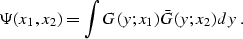 \begin{displaymath}
 \Psi (x_1, x_2) = \int G (y;x_1) \bar{G} (y;x_2) dy\;.\end{displaymath}