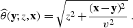 \begin{displaymath}
 \widehat{\theta}(\bold{y};z,\bold{x}) = \sqrt{z^2 +
 \frac{(\bold{x}-\bold{y})^2}{v^2}}\;.\end{displaymath}