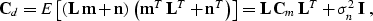 \begin{displaymath}
 \bold{C}_{d} = E\left[\left(\bold{L}\,\bold{m} + \bold{n}\r...
 ...=
 \bold{L}\,\bold{C}_{m}\,\bold{L}^T + \sigma_n^2\,\bold{I}\;,\end{displaymath}