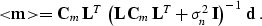 \begin{displaymath}
 <\!\!\bold{m}\!\!\gt = \bold{C}_{m}\,\bold{L}^T\,\left(
 \b...
 ...\,\bold{L}^T + \sigma_n^2\,\bold{I}\right)^{-1}\,
 \bold{d}\;. \end{displaymath}