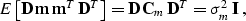 \begin{displaymath}
 E\left[\bold{D}\,\bold{m}\,\bold{m}^T\,\bold{D}^T\right] = 
 \bold{D}\,\bold{C}_m\,\bold{D}^T = \sigma_m^2\,\bold{I}\;,\end{displaymath}