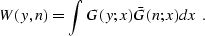 \begin{displaymath}
 W (y, n) = \int G (y;x) \bar{G} (n;x) dx \;.\end{displaymath}