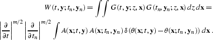 \begin{eqnarray}
 W (t, \bold{y}; t_n, \bold{y}_n) = \int\!\!\int
 G (t, \bold{y...
 ...{y} ) -
 \theta(\bold{x};t_n,\bold{y}_n) \right) \,
 d \bold{x}\;.\end{eqnarray}