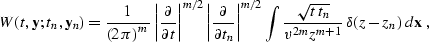 \begin{displaymath}
 W (t, \bold{y}; t_n, \bold{y}_n)
 = \frac{1}{\left(2\,\pi\r...
 ...rt{t\,t_n}}{v^{2m} z^{m+1}}\,
 \delta (z - z_n) \,d \bold{x}\;,\end{displaymath}