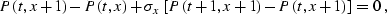 \begin{displaymath}
P(t,x+1) - P(t,x) + \sigma_x \left[P(t+1,x+1) - P(t,x+1)\right] = 0\;,\end{displaymath}