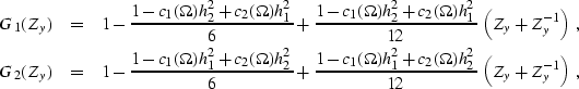 \begin{eqnarray}
 G_1(Z_y) & = & 1 - \frac{1 - c_1(\Omega) h_2^2 + c_2(\Omega) h...
 ...) h_1^2 + c_2(\Omega) h_2^2}{12}\,
 \left(Z_y + Z_y^{-1}\right)\;,\end{eqnarray}