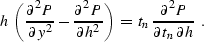 \begin{displaymath}
h \, \left( {\partial^2 P \over \partial y^2} - {\partial^2 ...
 ...n \, {\partial^2 P \over {\partial t_n \,
\partial h}} \,\,\, .\end{displaymath}