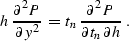 \begin{displaymath}
h \, {\partial^2 P \over \partial y^2} \, = \, t_n \, {\partial^2 P
\over {\partial t_n \, \partial h}}\;.\end{displaymath}