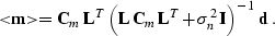 \begin{displaymath}
 <\!\!\bold{m}\!\!\gt = \bold{C}_{m}\,\bold{L}^T\,\left(
 \b...
 ...\,\bold{L}^T + \sigma_n^2\,\bold{I}\right)^{-1}\,
 \bold{d}\;. \end{displaymath}