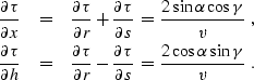 \begin{eqnarray}
{{\partial \tau} \over {\partial x}} & = & {{\partial \tau} \ov...
 ... {\partial s}} \,=\, { {2 \cos{\alpha} \sin{\gamma}} \over
{v}}\;.\end{eqnarray}