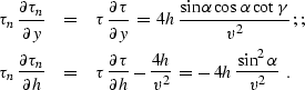 \begin{eqnarray}
\tau_n \, {{\partial \tau_n} \over {\partial y}} & = & \tau \, ...
 ...h} \over {v^2}} \,=\,-\,
4h\,{{\sin^2{\alpha}} \over {v^2}}\,\,\,.\end{eqnarray}