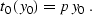 \begin{displaymath}
t_0\left(y_0\right)=p\,y_0\;.\end{displaymath}