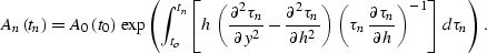 \begin{displaymath}
A_n\left(t_n\right)=A_0\left(t_0\right)\,\exp{\left(\int_{t_...
 ...au_n \over \partial h} \right)^{-1}\right]\,
d\tau_n\right)}\;.\end{displaymath}