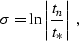 \begin{displaymath}
\sigma = \ln\left\vert t_n \over t_* \right\vert\;,\end{displaymath}