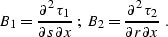 \begin{displaymath}
B_1={\partial^2 \tau_1 \over \partial s \partial x}\;;\;
B_2={\partial^2 \tau_2 \over \partial r \partial x}\;.\end{displaymath}