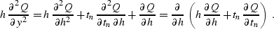 \begin{displaymath}
h \, {\partial^2 Q \over \partial y^2} = h\, {\partial^2 Q \...
 ...artial
h} + t_n \, {\partial Q \over {\partial t_n}}\right)
\;.\end{displaymath}