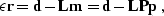 \begin{displaymath}
\epsilon \bold{r = d - L m = d - L P p}\;,\end{displaymath}