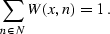 \begin{displaymath}
 \sum_{n \in N} W (x, n) = 1\;.\end{displaymath}