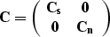 \begin{displaymath}
{\bf C}=
\left(\begin{array}
{cc}
 {\bf C_s} & {\bf 0} \\  {\bf 0} & {\bf C_n}
 \end{array}\right)\end{displaymath}